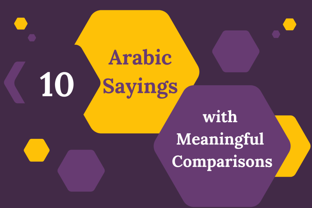 10 Arabic Sayings with Meaningful Comparisons