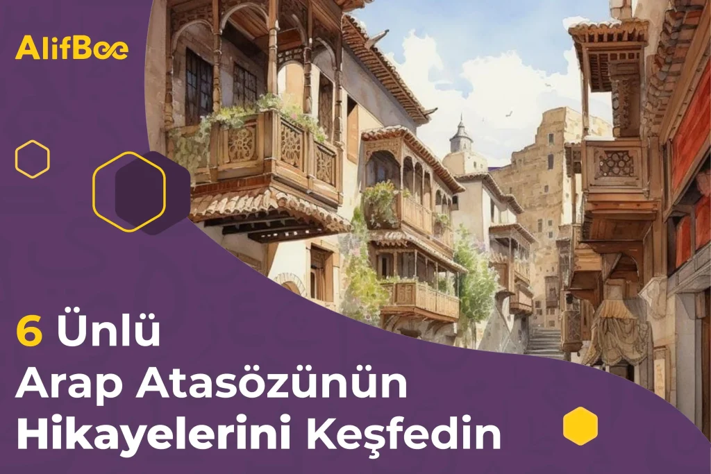 6 Ünlü Arap Atasözünün Hikayeleri