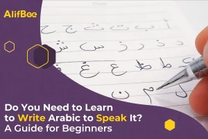 Do You Need to Learn to Write Arabic to Speak It