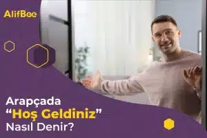 Arapçada Hoş Geldiniz Nasıl Denir