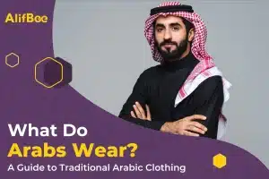 What Do Arabs Wear. A Guide to Traditional Arabic Clothing