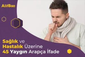 Sağlık ve Hastalık Üzerine 45 Yaygın Arapça İfade