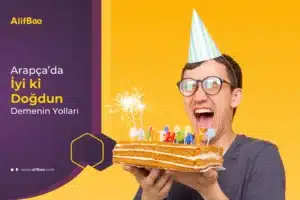 Arapça’da İyi ki Doğdun Demenin Yolları