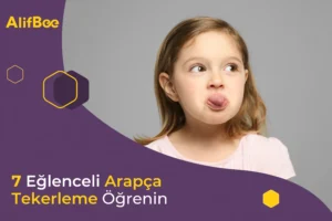 7 Eğlenceli Arapça Tekerleme Öğrenin