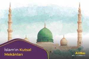 İslam'ın Kutsal Mekânları