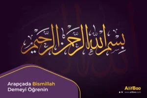 Arapçada Bismillah Demeyi Öğrenin